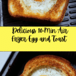 Air Fryer Egg and Toast Recipe