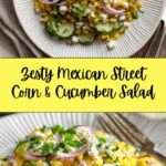 Street Corn Creamy Cucumber Salad Recipe